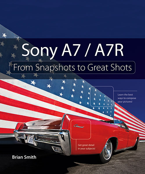 Sony A7 A7R: From Snapshots to Great Shots