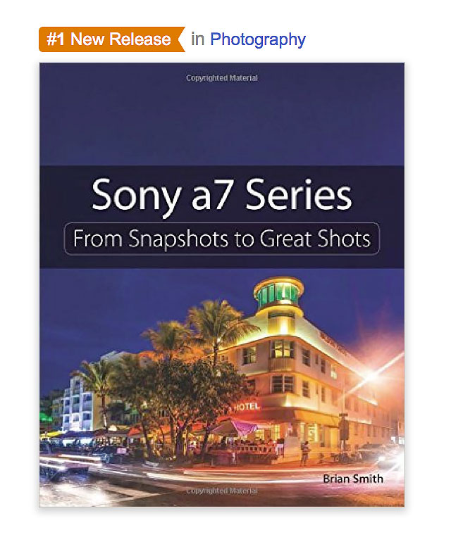 Sony a7 Series: From Snapshots to Great Shots