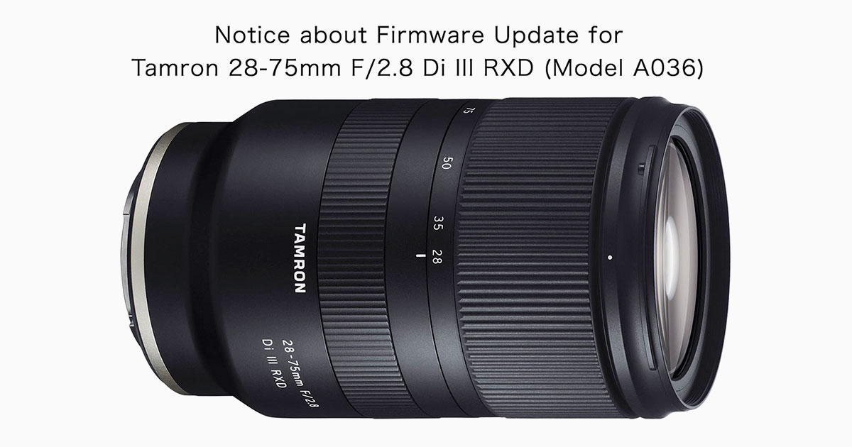 Tamron Releases 28-75mm F/2.8 Di III RXD Lens Firmware Update Ver.2